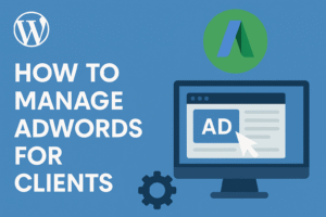 How To Manage Adwords For Clients